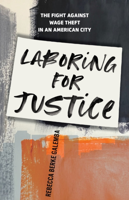Book cover of: Laboring for Justice. By: Rebecca Berke Galemba