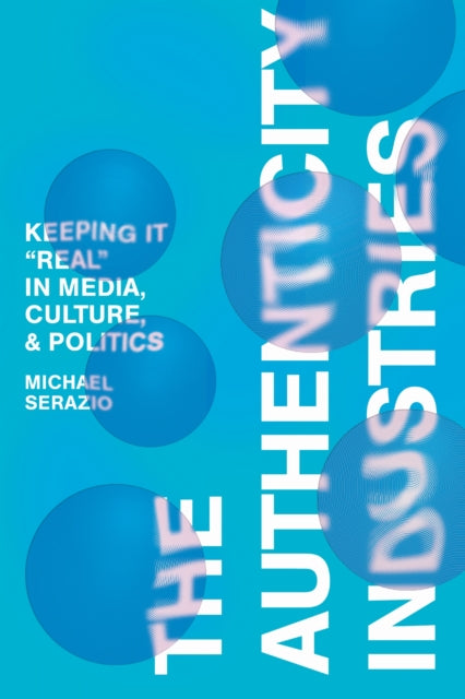 Book cover of: Authenticity Industries. By: Michael Serazio