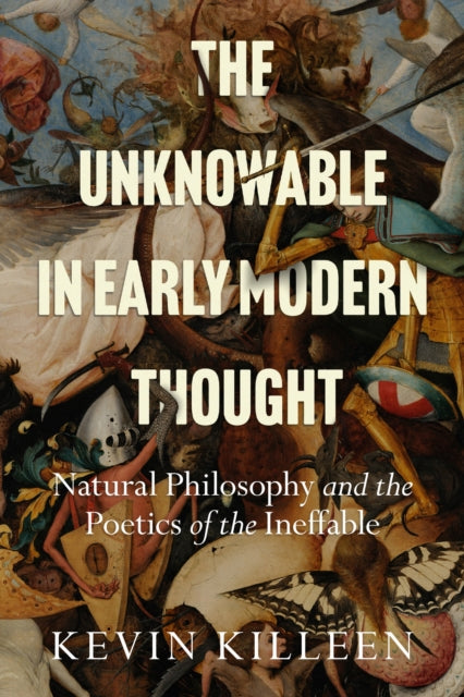 Book cover of: Unknowable in Early Modern Thought. By: Kevin Killeen