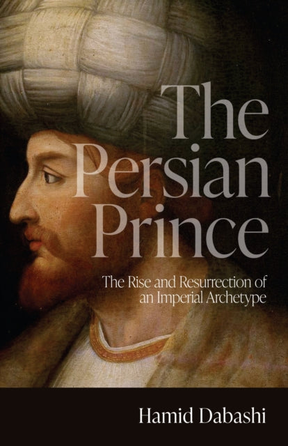 Book cover of: Persian Prince. By: Hamid Dabashi