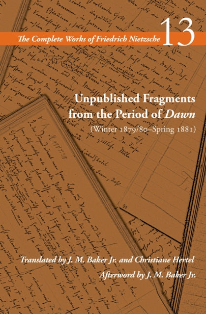 Book cover of: Unpublished Fragments from the Period of Dawn (Winter 1879/80–Spring 1881). By: Friedrich Nietzsche