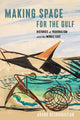 Book cover of: Making Space for the Gulf. By: Arang Keshavarzian