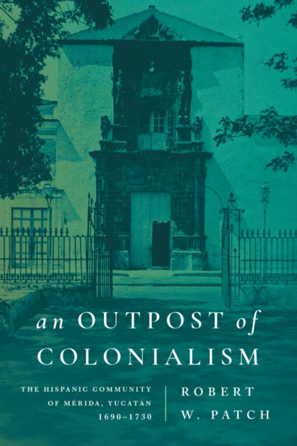 Book cover of: Outpost of Colonialism. By: Robert W. Patch