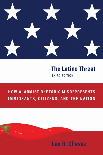 Book cover of: Latino Threat. By: Leo R. Chavez