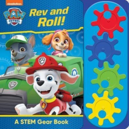 Book cover of: Nickelodeon PAW Patrol: Rev and Roll! A STEM Gear Sound Book. By: I. Kids P
