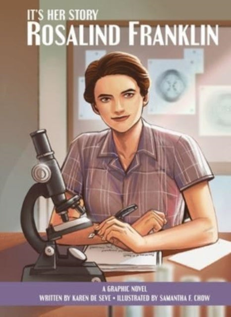 Book cover of: It's Her Story Rosalind Franklin A Graphic Novel. By: Karen De Seve