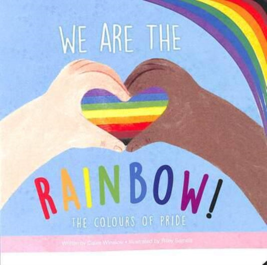 Book cover of: We Are the Rainbow. By: Claire Winslow
