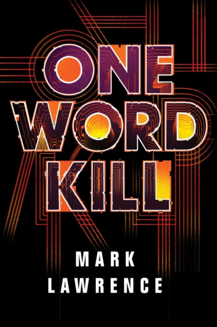 Book cover of: One Word Kill. By: Mark Lawrence