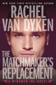 Book cover of: Matchmaker's Replacement. By: Rachel Van Dyken