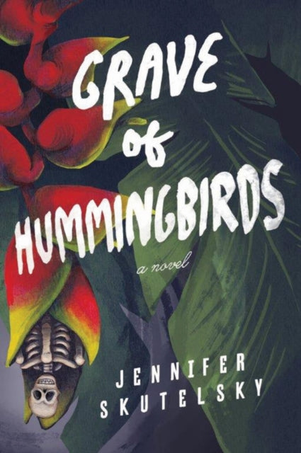 Book cover of: Grave of Hummingbirds. By: Jennifer Skutelsky