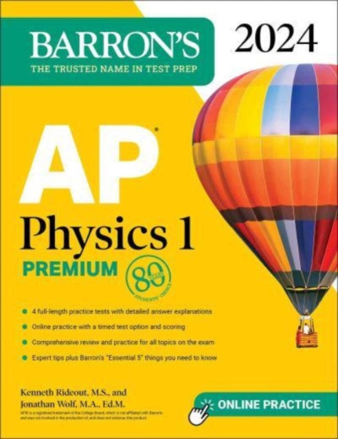Book cover of: AP Physics 1 Premium, 2024: 4 Practice Tests + Comprehensive Review + Online Practice. By: Kenneth Rideout