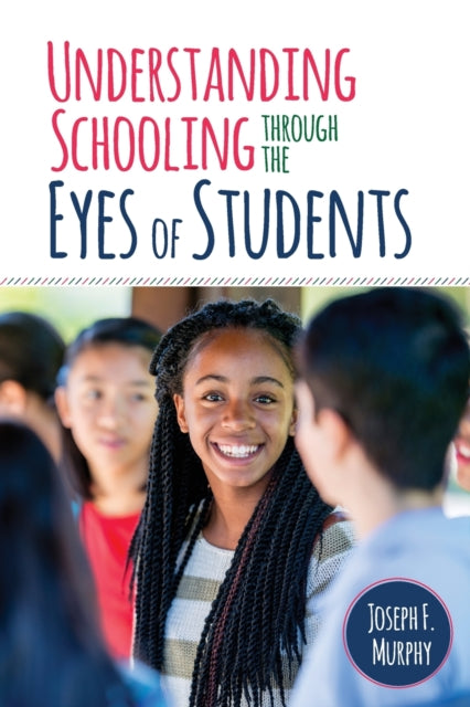 Book cover of: Understanding Schooling Through the Eyes of Students. By: Joseph F. Murphy