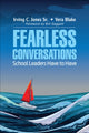 Book cover of: Fearless Conversations School Leaders Have to Have. By: Irving C. Jones