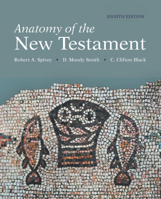 Book cover of: Anatomy of the New Testament, 8th Edition. By: C. Clifton Black