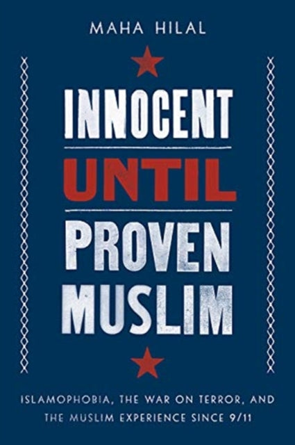Book cover of: Innocent Until Proven Muslim. By: Maha Hilal
