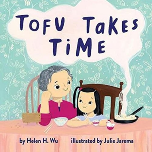 Book cover of: Tofu Takes Time. By: Helen H. Wu