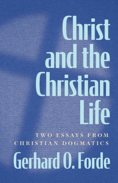 Book cover of: Christ and the Christian Life. By: Gerhard O. Forde