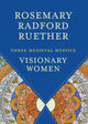 Book cover of: Visionary Women. By: Rosemary Radford Ruether