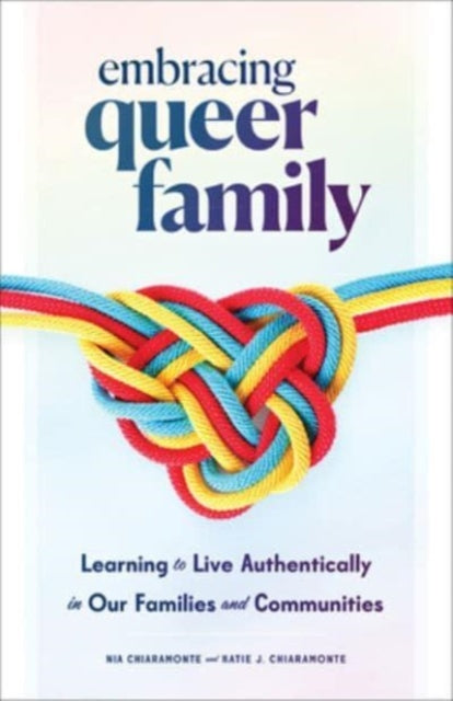 Book cover of: Embracing Queer Family. By: Nia Chiaramonte