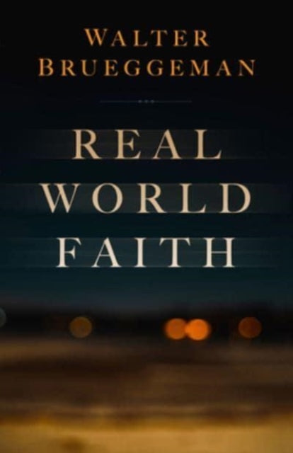 Book cover of: Real World Faith. By: Walter Brueggemann