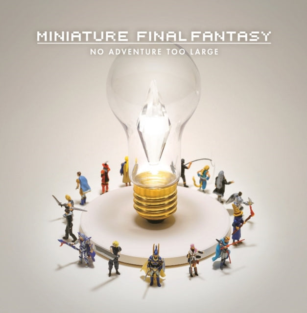 Book cover of: Miniature Final Fantasy. By: Square Enix