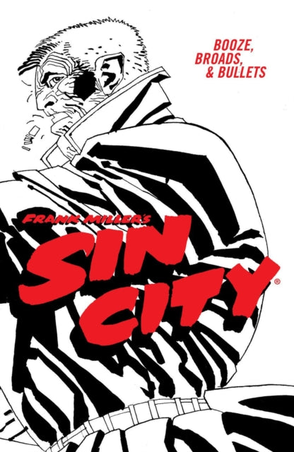 Book cover of: Frank Miller's Sin City Volume 6: Booze, Broads, & Bullets (Fourth Edition). By: Frank Miller