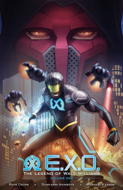 Book cover of: E.X.O.: The Legend of Wale Williams Volume 1. By: Roye Okupe