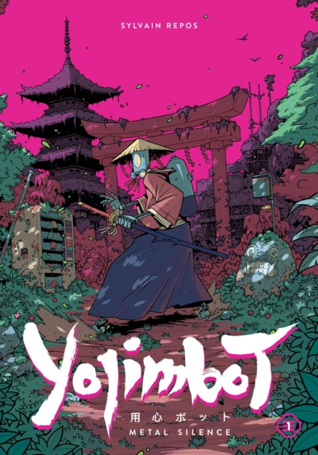 Book cover of: Yojimbot Volume 1: Metal Silence. By: Sylvain Repos