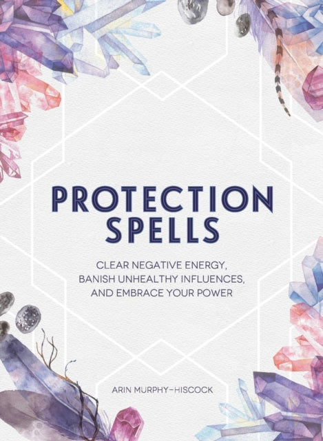 Book cover of: Protection Spells. By: Arin Murphy-Hiscock