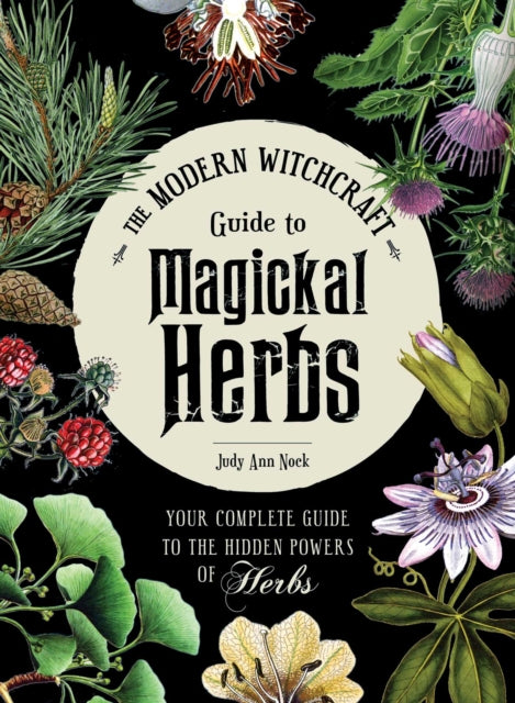 Book cover of: Modern Witchcraft Guide to Magickal Herbs. By: Judy Ann Nock