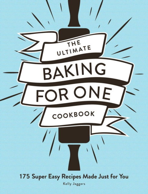 Book cover of: Ultimate Baking for One Cookbook. By: Kelly Jaggers