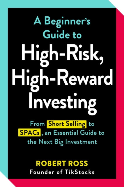 Book cover of: Beginner's Guide to High-Risk, High-Reward Investing. By: Robert Ross