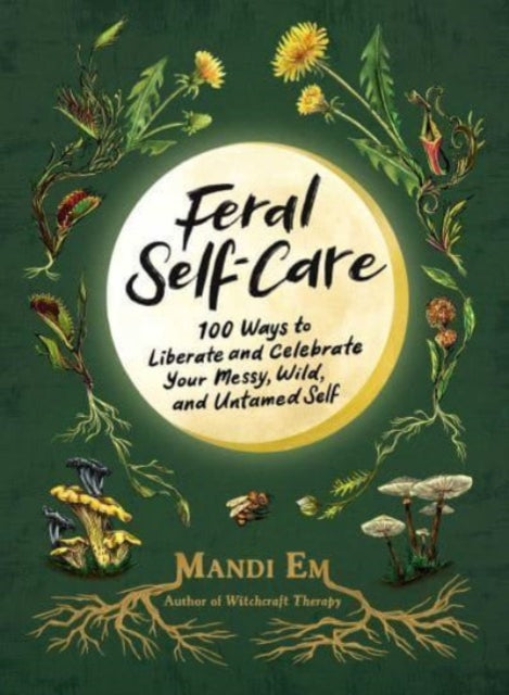 Book cover of: Feral Self-Care. By: Mandi Em