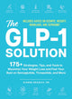 GLP-1 Solution, 175+ Strategies, Tips, and Tools to Maximize Your Weight Loss and Feel Your Best on Semaglutide, Tirzepatide, and More 9781507224113 Gianna Beasley
