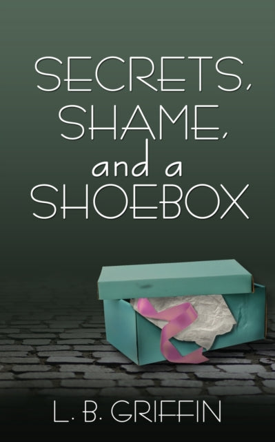 Book cover of: Secrets, Shame, and a Shoebox. By: L. B. Griffin