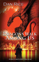 Book cover of: Dragons Walk Among Us. By: Rice, Dan