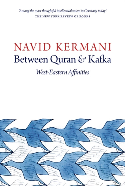Book cover of: Between Quran and Kafka. By: Navid Kermani