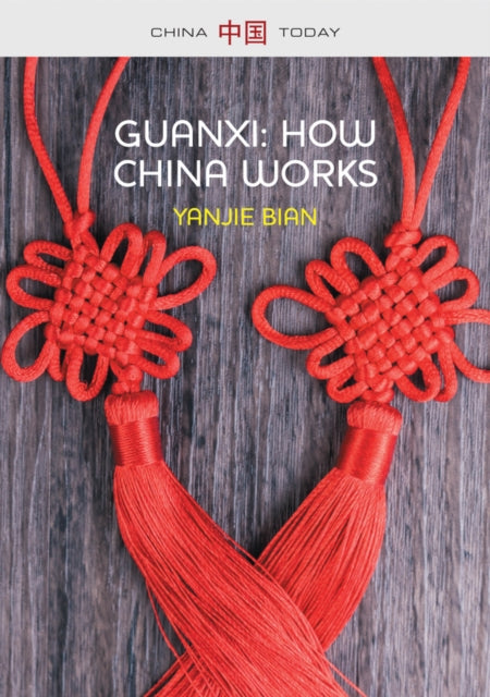 Book cover of: Guanxi, How China Works. By: Yanjie Bian