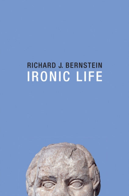 Book cover of: Ironic Life. By: Richard J. Bernstein