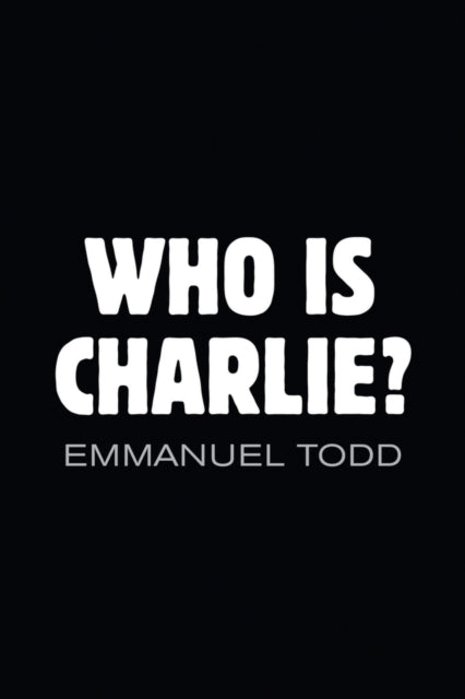 Book cover of: Who is Charlie?: Xenophobia and the New Middle Class. By: Emmanuel Todd