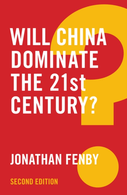 Book cover of: Will China Dominate the 21st Century?. By: Jonathan Fenby