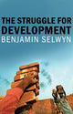 Book cover of: Struggle for Development. By: Benjamin Selwyn