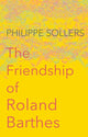 Book cover of: Friendship of Roland Barthes. By: Philippe Sollers