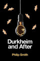 Book cover of: Durkheim and After. By: Philip Smith