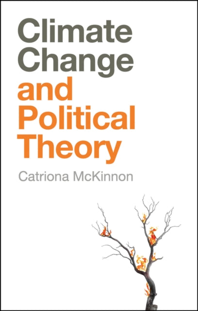 Book cover of: Climate Change and Political Theory. By: Catriona McKinnon