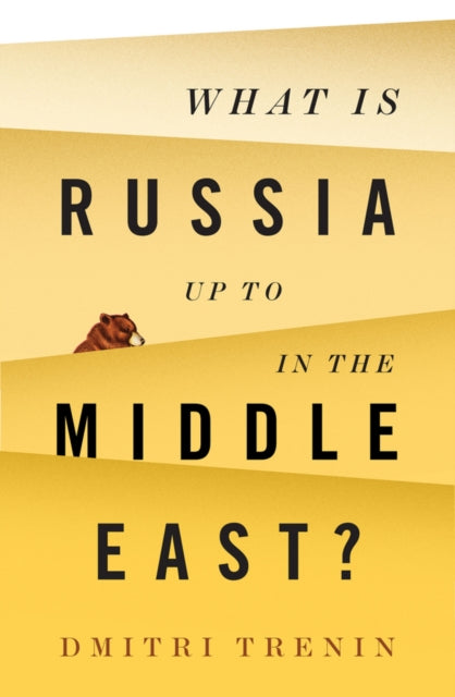 Book cover of: What Is Russia Up To in the Middle East?. By: Dmitriĭ Trenin