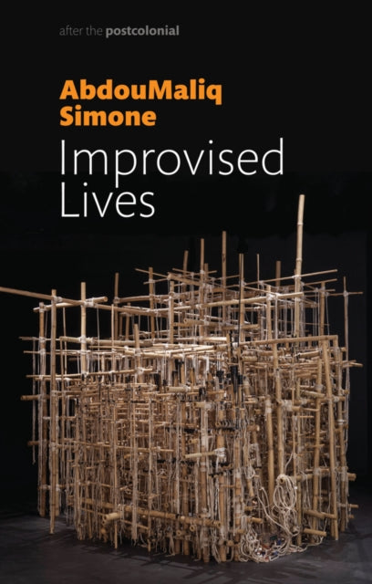 Book cover of: Improvised Lives. By: AbdouMaliq Simone