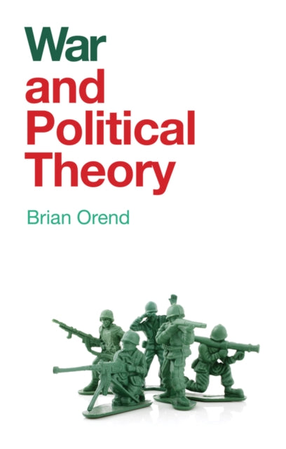 War and Political Theory 9781509524976 Brian Orend