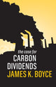 Book cover of: Case for Carbon Dividends. By: James K. Boyce