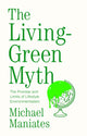 Book cover of: Living-Green Myth. By: Michael Maniates